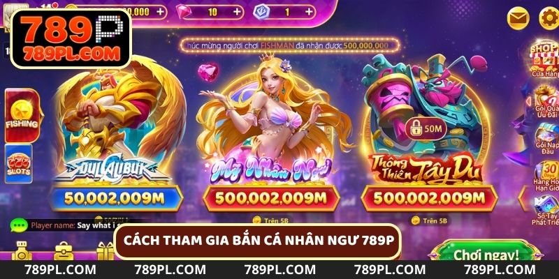 Các bước tham gia chơi game bắn cá nhân ngư