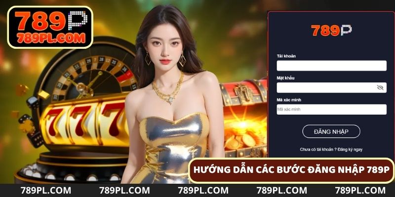 Các bước đăng nhập 789P đơn giản