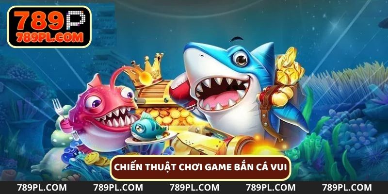 Chiến thuật chơi game bắn cá vui nhộn online hiệu quả
